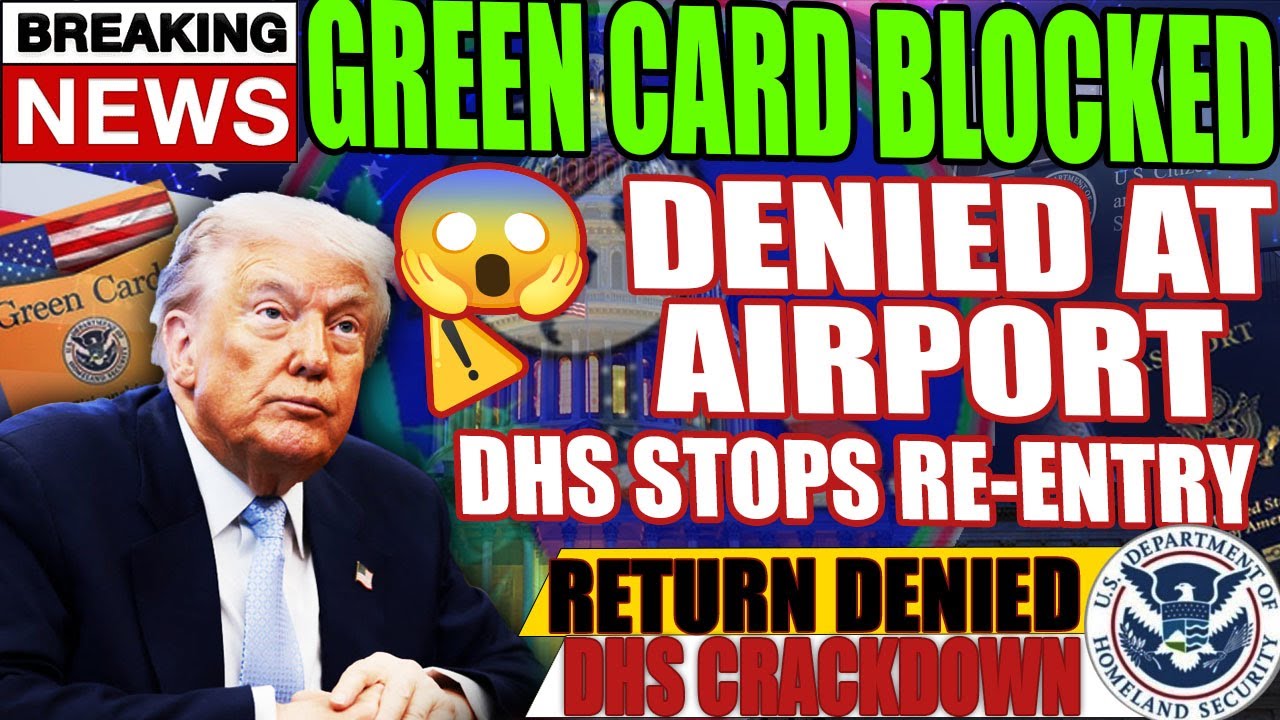 BREAKING NEWS🚨 | Green Card Re-Entry BLOCKED | DHS Immigration Policy 2026 Explained