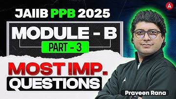JAIIB PPB Module B | JAIIB PPB Most Important Questions | JAIIB NOV 2025 | Praveen Rana