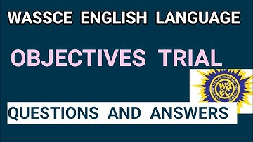 Likely Wassce 2022 English Language Objectives Trial Questions and Answers_Part 2