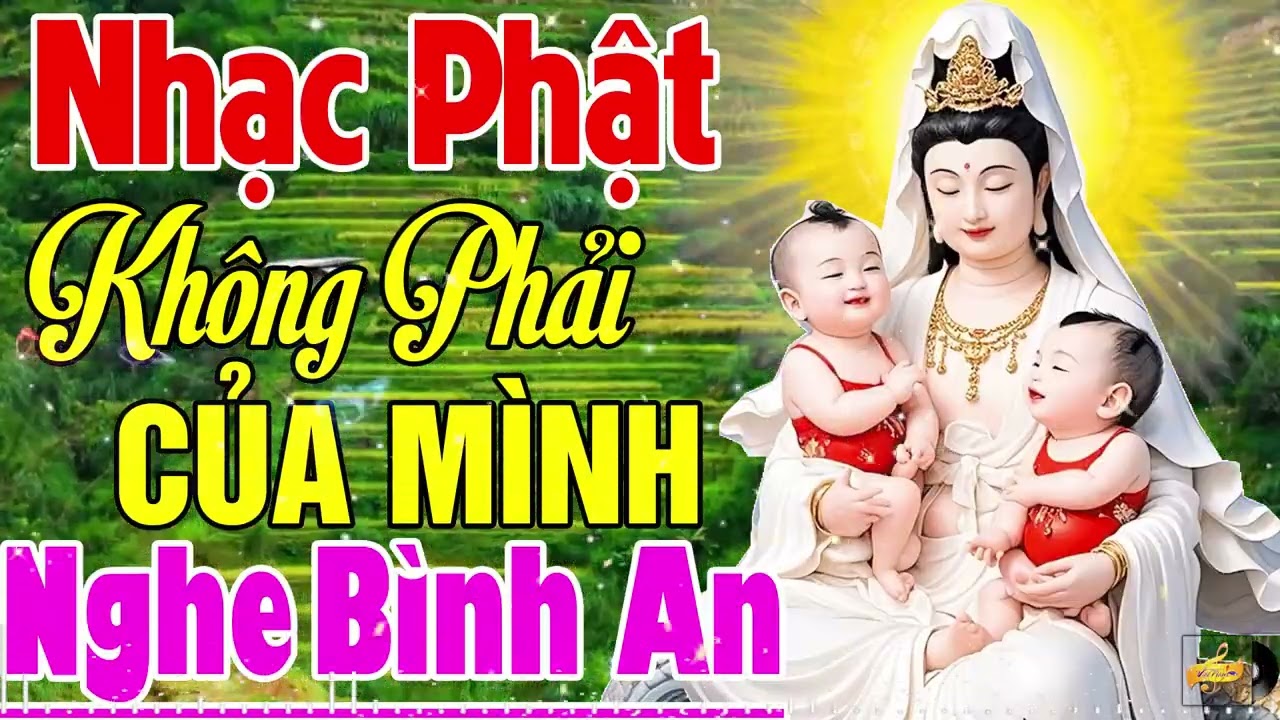 Không Phải Của Mình, Làm Ơn Mắc Oán..LK Nhạc Phật Giáo Hay Nhất 2026 #Nguyện Cầu Bình An May Mắn