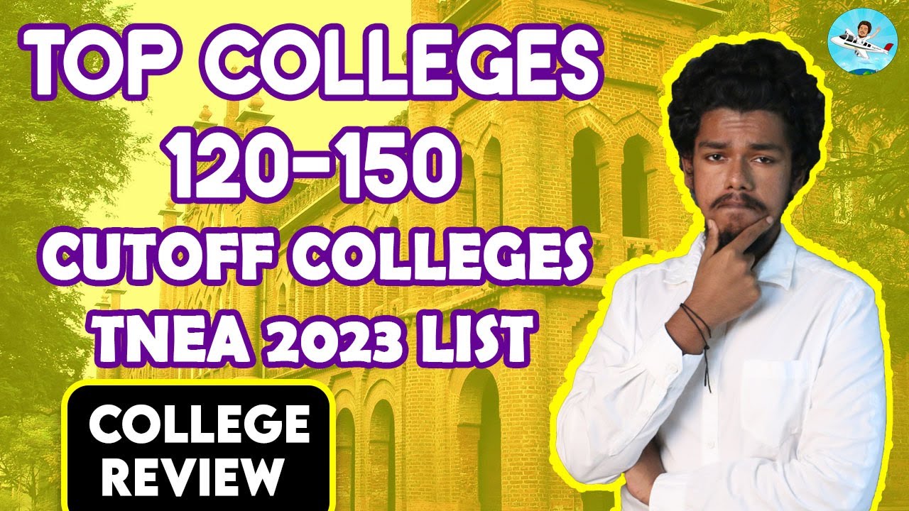 TNEA 2023 120 to 150 Cutoff College List | BEST COLLEGES | Round 3 and Round 4 Colleges