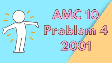 AMC 10 2001: Problem 4 Breakdown