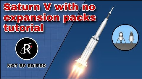 How to build the Saturn V with no expansion packs in SFS version 1.5