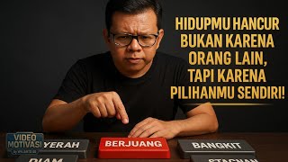 Hidupmu Hancur Bukan Karena Orang Lain Tapi Karena Pilihanmu Sendiri