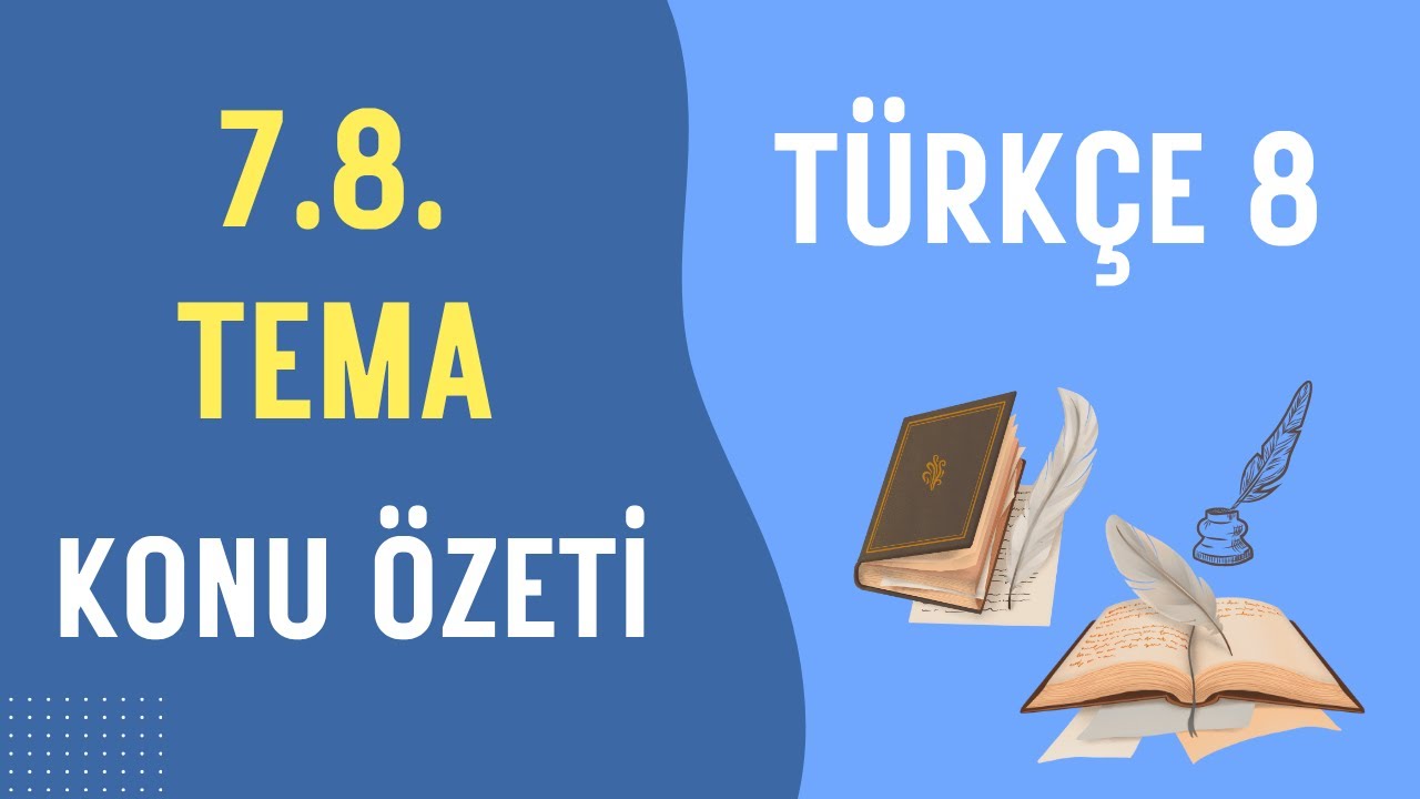 TÜRKÇE 8, 7.8. TEMA, GENEL KONU ÖZETİ. Açık Öğretim Ortaokulu Türkçe Konu Özetleri