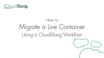Migrating a Live Container Using CloudSlang