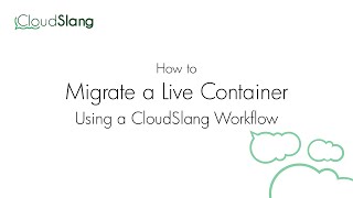 Migrating a Live Container Using CloudSlang