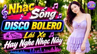 LK Nhạc Sống Disco Bolero Remix Cực Hót - Nhạc Trữ Tình Remix Hay Xuất Sắc
