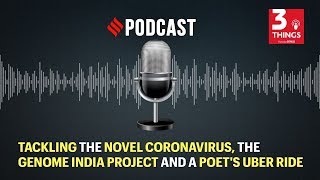 Tackling the novel Coronavirus, the Genome India Project and a poet's Uber ride | Podcast screenshot 4