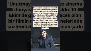 İbrahim Erkal, 11 Mayıs 2017De Vefat Etmişti. Erkalın Eseri Unutmayacağım Bu Kez Sinema Dünyası