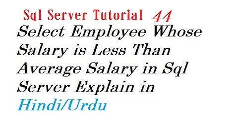 Select Employee Whose Salary is Less Than Average Salary in Sql Server
