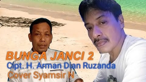 BUNGA JANCI 2 II CIPT. H. ARMAN DIAN RUZANDA II VOKAL SYAMSIR N