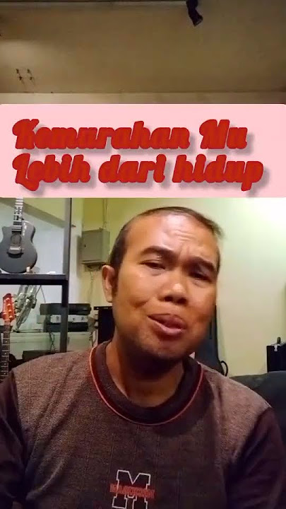 KemurahanMu lebih dari hidup ...my favorit song