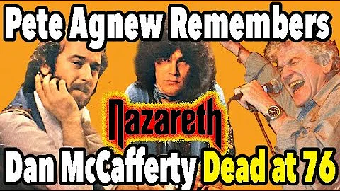 Nazareth Basssist Pete Agnew Remembers Dan McCaffe...