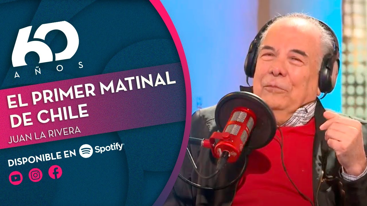 JUAN LA RIVERA: Entre la radio y la TV | Chilevisión 60 años - PODCAST 🎧