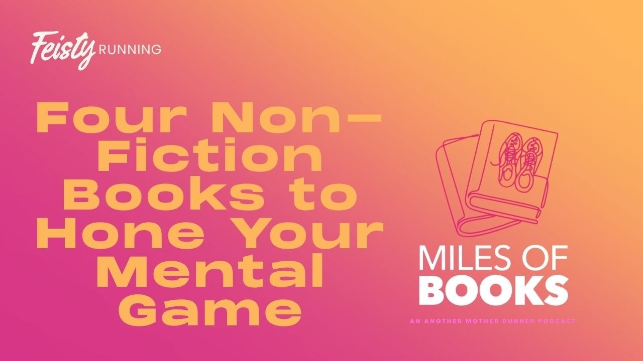Miles of Books: Four Non-Fiction Books to Hone Your Mental Game