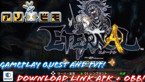 Eternal [JP] MMORPG Openworld by Asobimo - Quest and PvP CBT Gameplay! Link Download APK + OBB Data!