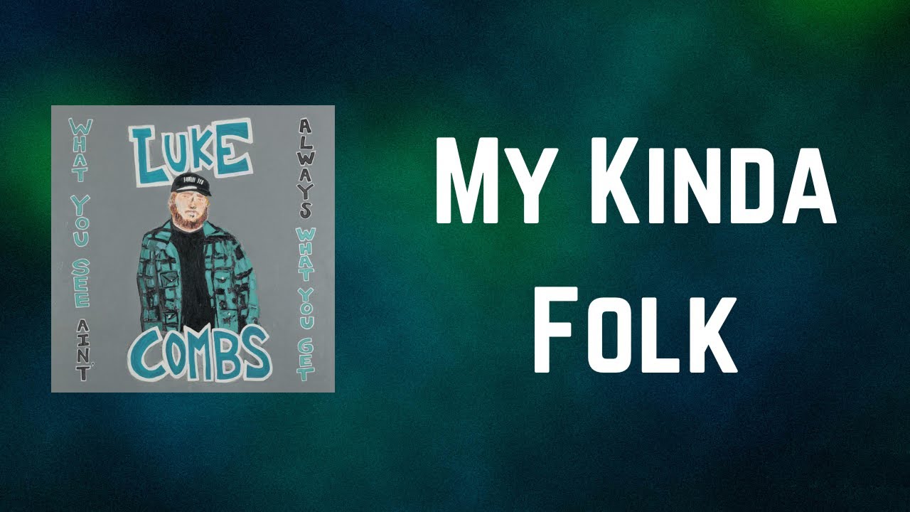 Luke Combs My Kinda Folk (Lyrics) YouTube