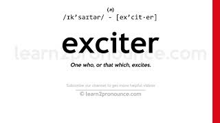 Pronunciation of Exciter | Definition of Exciter