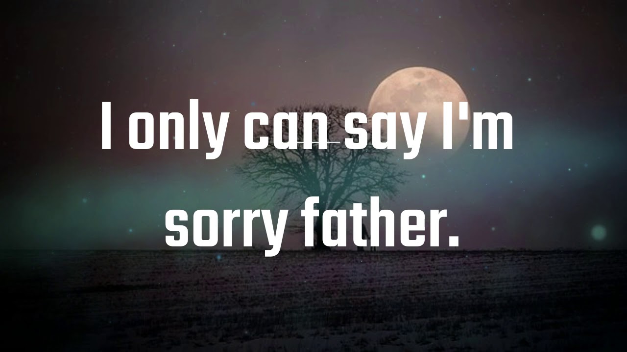 Sorry Messages For Dad I Am Sorry Dad Quotes Apology Quotes For Dad Youtube