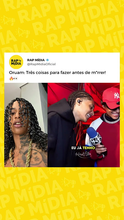 Oruam: 3 coisas que quer fazer antes de m*rrer