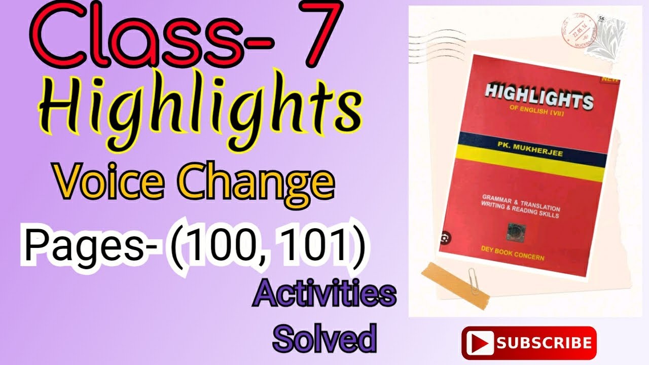 Класс-7 Основные моменты (П. Мукерджи) Изменение голоса (Страницы- 100, 101) Задания решены.
