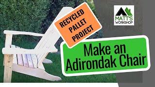 Pallet project, Adirondak [ad-uh-ron-dak] Chair. I asked for your suggestions on Facebook and YouTube for a project to make from a 