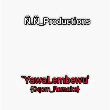 Yawa_Lembewu{Gqom_Remake} N.N_Productions