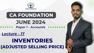 Lecture : 17 Inventories (Adjusted selling Price) | CA Foundation Accounts | Prof. Vinayak Jadhav