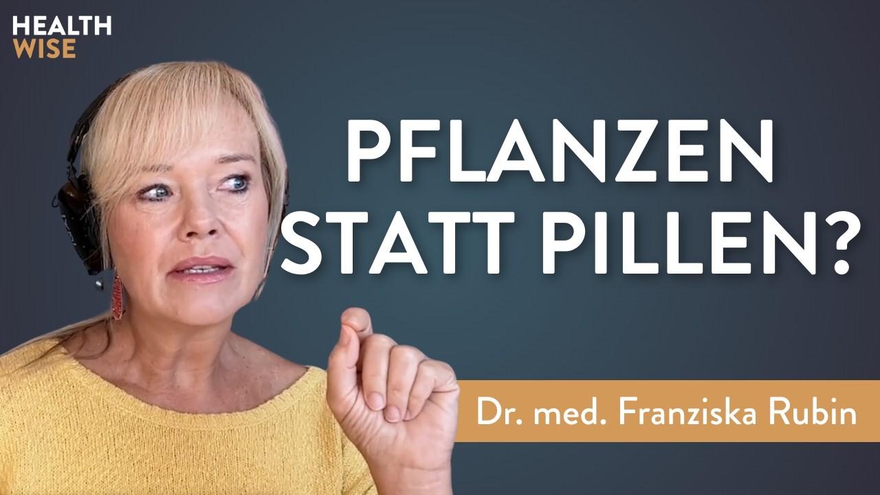 Pflanzen statt Pillen? Was Naturheilkunde wirklich kann! Mit Dr. med. Franziska Rubin
