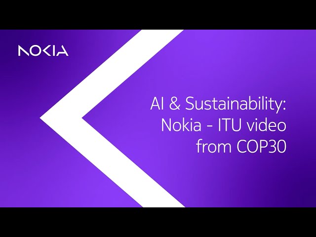 AI and Sustainability: Nokia - ITU video from COP30 AI and Sustainability: Nokia - ITU video from COP30