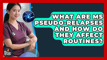 What Are MS Pseudo-relapses And How Do They Affect Routines? - MS Support Network