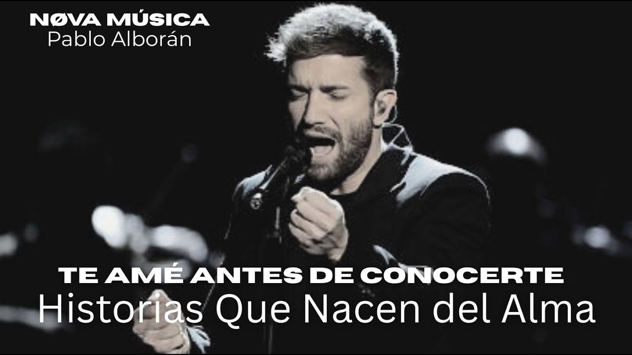 Pablo Alborán – Te Amé Antes de Conocerte 💫 l Historias Que Nacen del Alma - Nøva Música