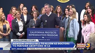 Governor Newsom unveils bill to allow Arizona doctors to perform abortions in California
