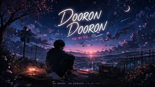 Dooron Dooron Tu Hi Tu   Sad Love Song 2026  Heart Touching Hindi Song  Lofi Acoustic