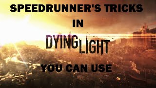 Speedrunning Tricks In Dying Light You Can Use