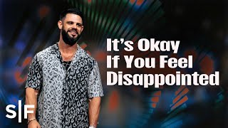 It's Okay If You Feel Disappointed | Steven Furtick