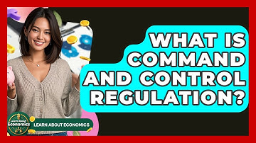 What Is Command And Control Regulation? - Learn About Economics