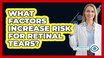 What Factors Increase Risk For Retinal Tears?