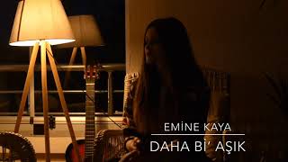 Emine Kaya - Daha Bi’ Aşık (cover) Resimi