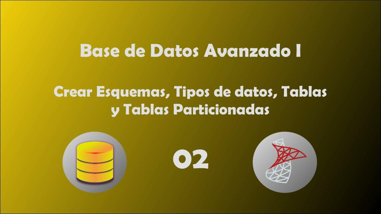 02 Base de Datos Avanzado I Esquemas, tipos de datos, tablas y