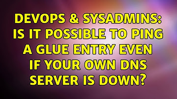 DevOps & SysAdmins: Is it possible to ping a glue entry even if your own dns server is down?