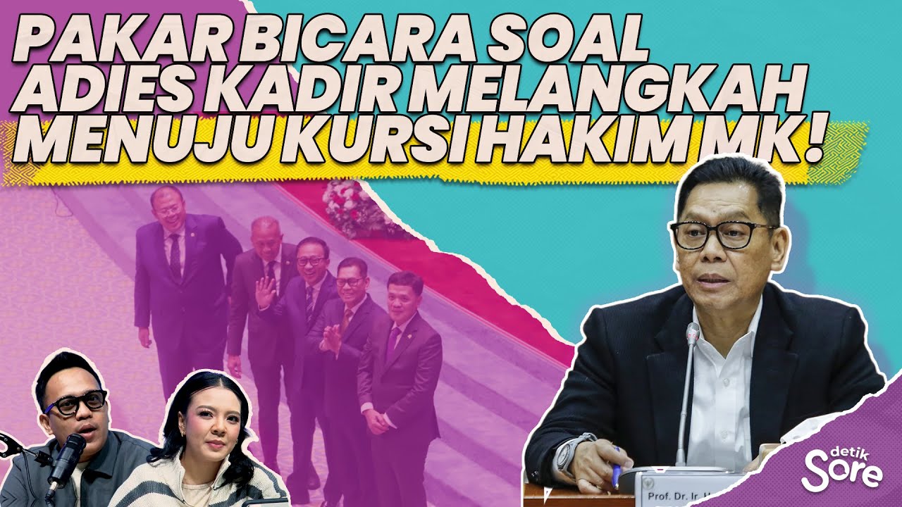 Pakar Hukum Tata Negara Bahas Adies Kadir Jadi Calon Hakim MK!