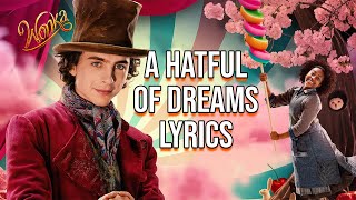 A Hatful Of Dreams Lyrics (From &quot;Wonka&quot;) Timothée Chalamet &amp; The Cast of Wonka