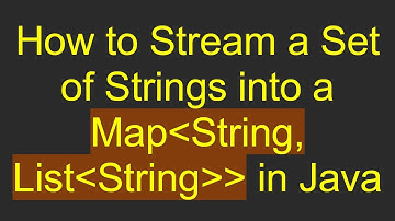How to Stream a Set of Strings into a Map String, List String   in Java