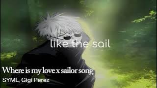 Where is my love x sailor song (slowed&reverb)