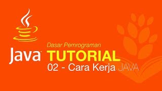 Belajar Java [Dasar] - 02 - Cara Kerja Java