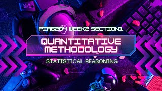 PIA6204 Week2 Section1: Quantitative Methodology: Statistical Reasoning