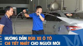 Hướng dẫn rửa xe ô tô chi tiết nhất cho người mới vào nghề