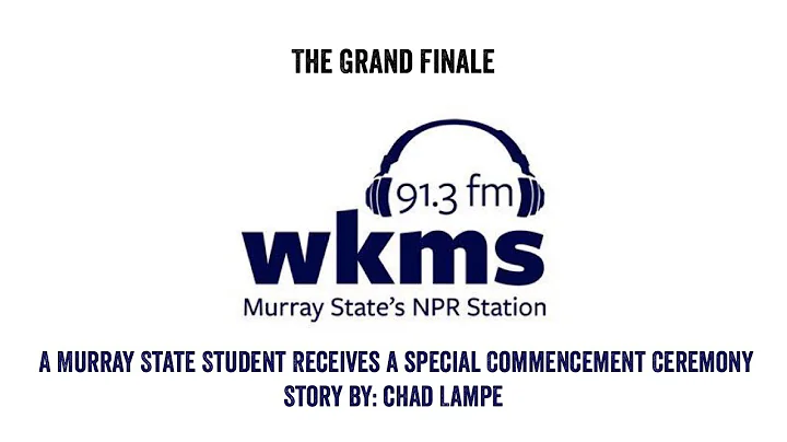 The Grand Finale ~ A Murray State Student Receives a Special Commencement Ceremony